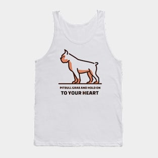 Pit Bulls grab and hold on, but they grab and hold on to your heart. Tank Top